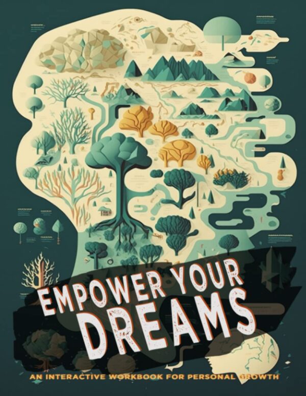 Empower Your Dreams: An Interactive Workbook for Personal Growth